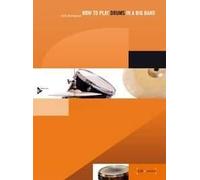How To Play Drums In A Big Band Textbook drumset Thompson with CD A Tune-Based G