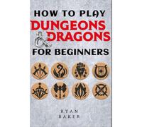 How to Play Dungeons and Dragons For Beginners: DND Handbook to Building Your Gaming World