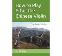 How to Play Erhu, the Chinese Violin: The Basic Skills