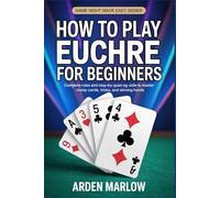 How to Play Euchre for Beginners: Complete Rules and Step-by-Step Guide to Master Trump Cards, Tricks, and Winning Hands