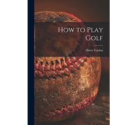 How to Play Golf [microform]