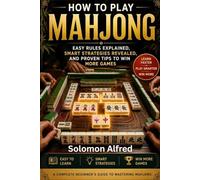 how to play mahjong: Easy Rules Explained, Smart Strategies Revealed, and Proven Tips to Win More Games