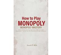 How to Play Monopoly: Monopoly Mastery: Step-by-Step Rules, Fast Setup & Quick Wins - Official how-to play Monopoly guide - learn the rules, a fast setup checklist, and simple winning tactics