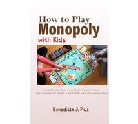 How to Play Monopoly with Kids: Family-Friendly Rules, 30-60 Minute Variants & House Rules monopoly for families - kid-friendly rules, short-game variants