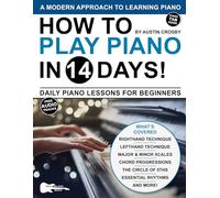 How to Play Piano in 14 Days: Daily Piano Lessons for Beginners: 11 (Play Music in 14 Days)