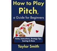 How to Play Pitch, a Guide for Beginners: Rules, Instructions, Strategy Tips, Scoring & More (How to Play Card Games)