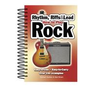 How To Play Rhythm, Riffs & Lead Rock: Easy-to-Use, Easy-to-Carry, Over 140 Examples