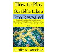 How to Play Scrabble Like a Pro Revealed: An in-depth Guide on Scrabble Important Information, winning Strategies, Rules and set up, Benefits of taking part in a Scrabble Game & others.
