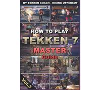 How to play Tekken 7 - Master Guide | Game Strategy Guide |