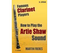 How to Play the Artie Shaw Sound: Famous Clarinet Players