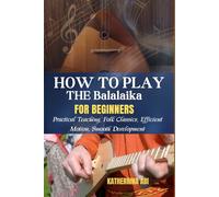 HOW TO PLAY THE BALALAIKA FOR BEGINNERS: Practical Teaching, Folk Classics, Efficient Motion, Smooth Development