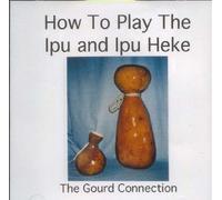How to Play the Ipu and Ipu Heke Cd