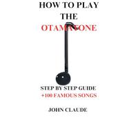HOW TO PLAY THE OTAMATONE: STEP BY STEP GUIDE +100 FAMOUS SONGS