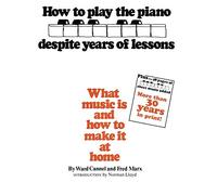 How To Play The Piano Despite Years of Lessons: What Music Is and How to Make It at Home