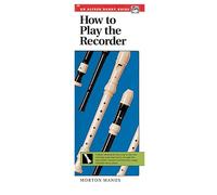 How to Play the Recorder: A Basic Method for Learning to Play the Recorder and Read Music Through the Use of Folk, Classical, and Familiar Songs (Handy Guide)