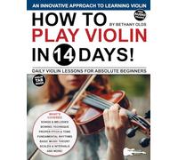 How to Play Violin in 14 Days: Daily Violin Lessons for Absolute Beginners