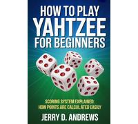 How to Play Yahtzee for Beginners: Scoring System Explained: How Points Are Calculated Easily