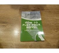 How to Plot Your Novel (Writers' guides)