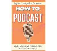 HOW TO PODCAST: Beginner's easy guide to the podcast | start your own podcast and make it successful