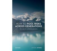 How to Pool Risks Across Generations: The Case for Collective Pensions (Uehiro Series in Practical Ethics)
