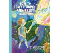 How To Power Down and Reset: A Child's Guide To Managing Emotional Electricity (The Nurtured By Nature: Books That Are Kind to Your Heart And Mind)