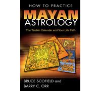 How to Practice Mayan Astrology: The Tzolkin Calendar and Your Life Path