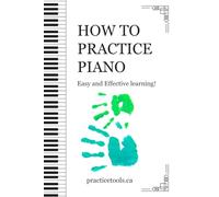 How to Practice Piano: Easy and Effective Learning!