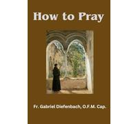 How to Pray: A Catholic's Guide to Mental Pray