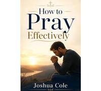 How to Pray Effectively
