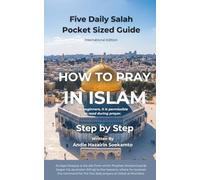 HOW TO PRAY IN ISLAM - Step by Step: Five Daily Salah - Pocket Sized Guide - International Edition (Smiling Islam)
