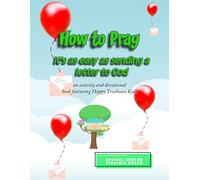 How to Pray: It's as Easy as Sending a Letter to God: Another Happy Treehouse Kids Story, Devotional, and Activity Book (Happy Treehouse Kids Devotional Stories)