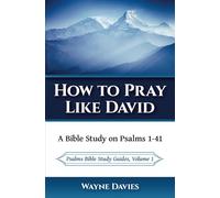 How to Pray Like David: A Bible Study on Psalms 1-41 (Psalms Bible Study Guides)
