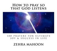 How to pray so that God listens (B/W): 100 prayers for ultimate joy & success in life