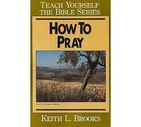 How To Pray- Teach Yourself The Bible Series