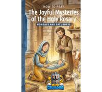 How to Pray: The Joyful Mysteries of the Holy Rosary