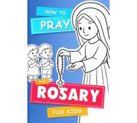 How to Pray the Rosary for Kids: An Interactive Guide for Catholic Children (Catholic Kids Books)