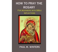 How to pray the Rosary: Simple guide to praying the Rosary with bible reflections. (prayer to St.joseph) (The Rosary and Powerful Novenas to Catholic Saints)
