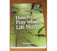 How to Pray When Life Hurts