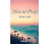 HOW TO PRAY WITH FAITH