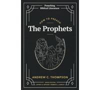 How to Preach the Prophets (Preaching Biblical Literature)