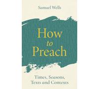 How to Preach : Times, seasons, texts and contexts