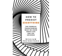 How to Predict Everything: The Formula Transforming What We Know About Life and the Universe