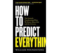How to Predict Everything: The Formula Transforming What We Know About Life and the Universe