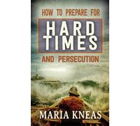 How to Prepare for Hard Times and Persecution