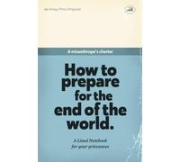 How To Prepare For The End Of The World, A Misanthrope's Charter, A Lined Notebook For Your Grievances: Parody Blank Lined Journal | Funny Sarcastic ... | Secret Santa, Christmas or Birthdays