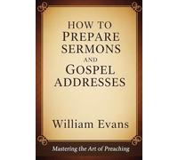 How to Prepare Sermons and Gospel Addresses