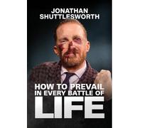 How to Prevail in Every Battle of Life