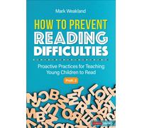 How to Prevent Reading Difficulties, Grades PreK-3 : Proactive Practices for Teaching Young Children to Read