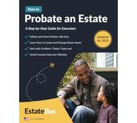 How to Probate an Estate: A Step-By-Step Guide for Executors....: 6 (Updated 2025 U.S. Edition)