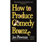 How to Produce Comedy Bronze